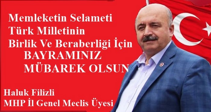 MHP İL GENEL MECLİS ÜYESİ HALUK FİLİZLİ’NİN BAYRAM MESAJI