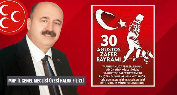 MHP İL GENEL MECLİS ÜYESİ HALUK FİLİZLİ’NİN ZAFER BAYRAMI MESAJI