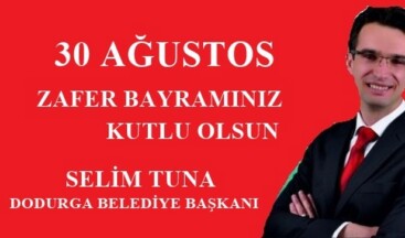DODURGA BELEDİYE BAŞKANI SELİM TUNA’NIN ZAFER BAYRAMI MESAJI