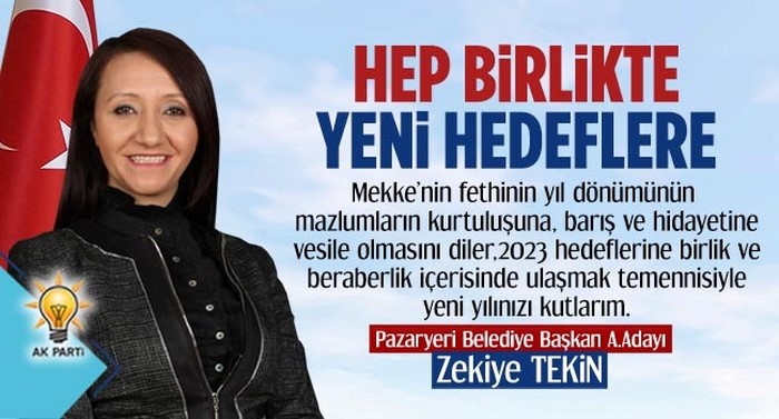 PAZARYERİ AK PARTİ BELEDİYE BAŞKAN A.ADAYI ZEKİYE TEKİN’İN YENİ YIL MESAJI