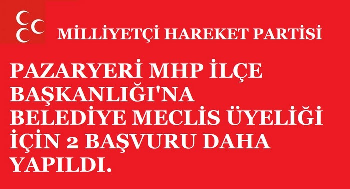 MHP PAZARYERİ BELEDİYE MECLİS ÜYELİĞİ İÇİN 2 BAŞVURU YAPILDI