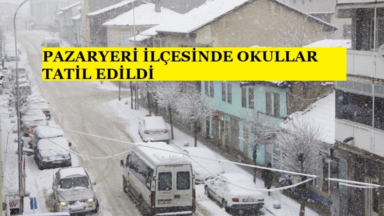 PAZARYERİ İLÇESİNDE OKULLAR TATİL EDİLDİ