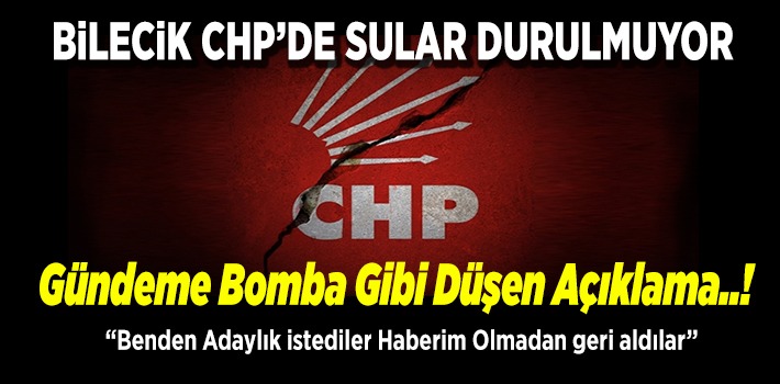 » Bilecik CHP’de Sular Durulmuyor “gündeme bomba gibi düşen açıklama”