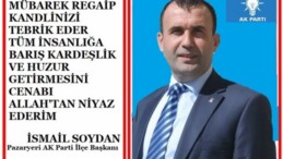 AK PARTİ PAZARYERİ İLÇE BAŞKANI SOYDAN’IN KANDİL MESAJI