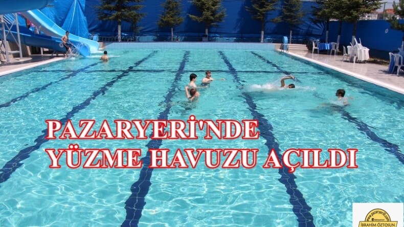 PAZARYERİ BELEDİYESİ YÜZME HAVUZU AÇILDI