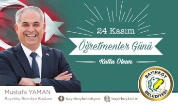 Bayırköy Belediye Başkanı Mustafa Yaman’ın Öğretmenler Günü Mesajı
