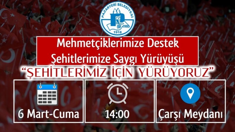 PAZARYERİ’NDE MEHMETÇİĞE DESTEK VE ŞEHİTLERE SAYGI YÜRÜYÜŞÜ