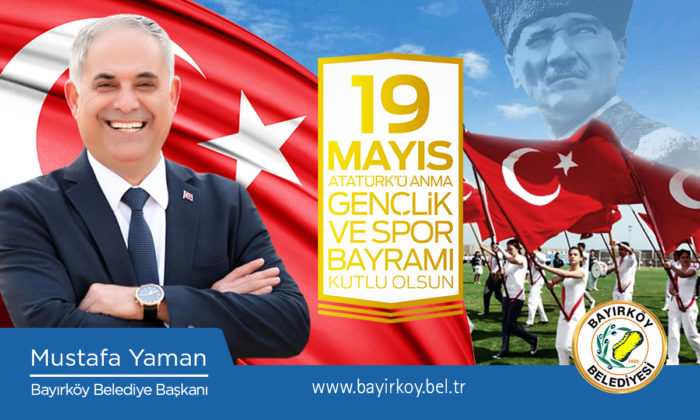 BAYIRKÖY BELEDİYE BAŞKANI YAMAN’IN 19 MAYIS MESAJI