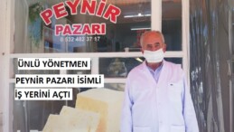 ÜNLÜ YÖNETMEN “PEYNİR PAZARI” İSİMLİ İŞ YERİNİ HİZMETE AÇTI