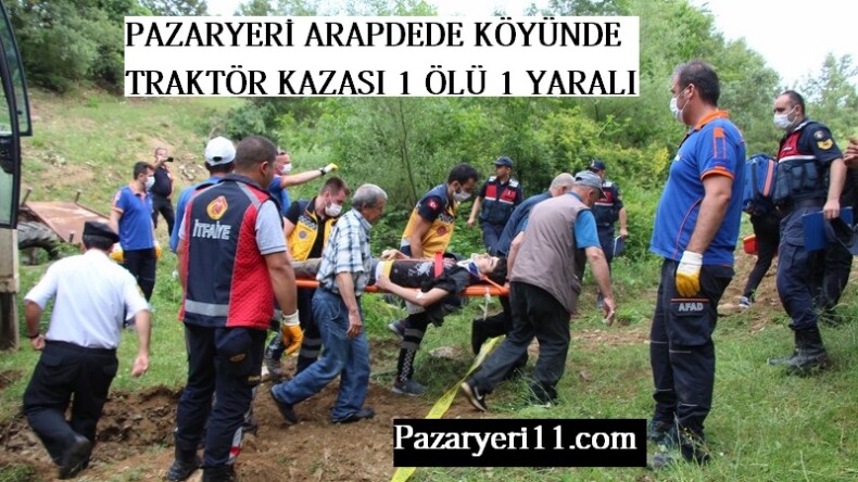 Arapdede Köyünde Traktör Kazası 1 ölü 1 yaralı