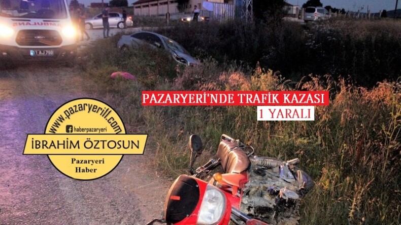 Pazaryeri’nde Trafik Kazası 1 yaralı