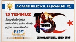 AK PARTİ BİLECİK İL BAŞKANI KARABIYIK’IN 15 TEMMUZ MESAJI