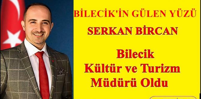 Bilecik Kültür ve Turizm Müdürlüğüne Serkan Bircan Atandı