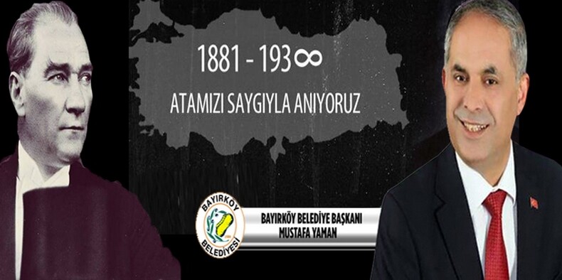 Bayırköy Belediye Başkanı Mustafa Yaman’ın 10 Kasım Atatürk’ü Anma Mesajı