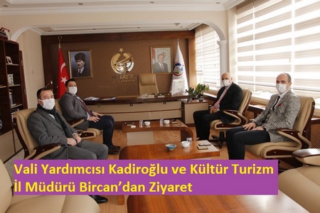 Vali Yardımcısı Kadiroğlu ve Kültür Turizm İl Müdürü Bircan’dan Ziyaret