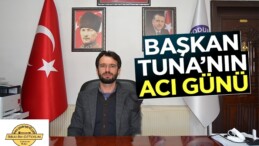 Dodurga Belediye Başkanı Selim Tuna’nın acı günü