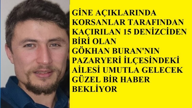 KAÇIRILAN DENİZCİNİN AİLESİ UMUTLA GELECEK GÜZEL BİR HABER BEKLİYOR