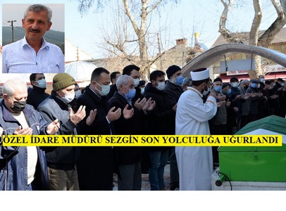 ÖZEL İDARE MÜDÜRÜ SEZGİN SON YOLCULUĞA UĞURLANDI