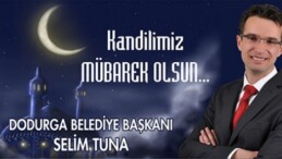 DODURGA BELEDİYE BAŞKANI TUNA’NIN KANDİL MESAJI