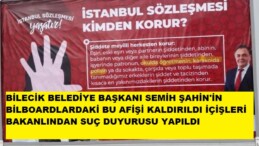 BİLECİK BELEDİYESİNİN BİLBOARDLARA ASTIĞI AFİŞLER KALDIRTILDI