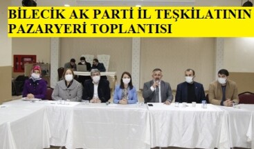 AK Parti Bilecik İl Teşkilatı Pazaryeri İlçesinde Toplandı