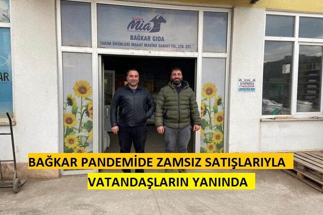 BAĞKAR PANDEMİDE ZAMSIZ SATIŞLARIYLA VATANDAŞLARIN YANINDA