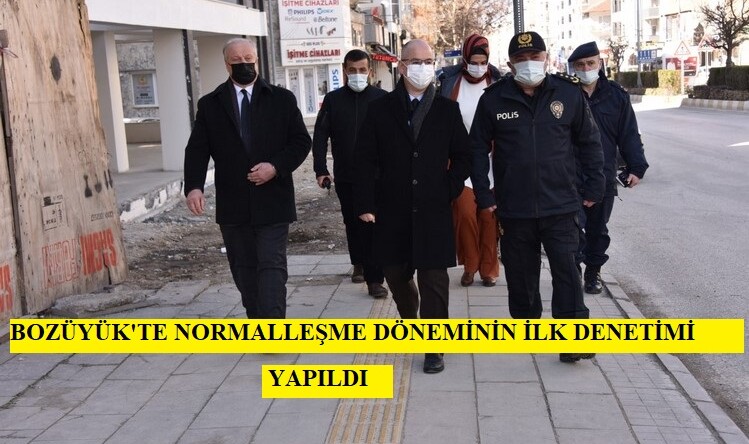 BOZÜYÜK’TE NORMALLEŞME DÖNEMİNİN İLK DENETİMİ YAPILDI