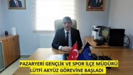 Pazaryeri Gençlik ve Spor İlçe Müdürü Akyüz Görevine Başladı