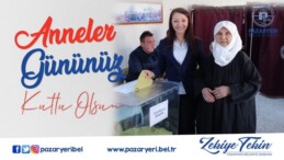 PAZARYERİ BELEDİYE BAŞKANI TEKİN’İN ANNELER GÜNÜ MESAJI