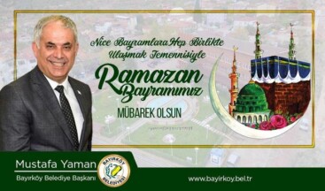 Bayırköy Belediye Başkanı Mustafa Yaman’ın Ramazan Bayramı Mesajı