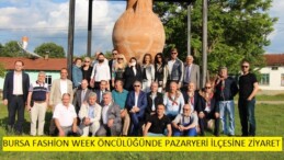 BURSA FASHİON WEEK ÖNCÜLÜĞÜNDE PAZARYERİ İLÇESİNE ZİYARET