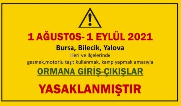 ORMANLARA GİRİŞ ÇIKIŞ YASAKLANDI