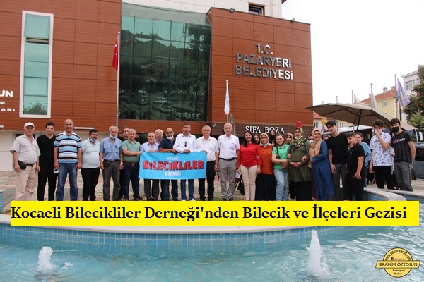 Kocaeli Bilecikliler Derneği’nden Bilecik ve İlçeleri Gezisi