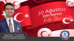 Dodurga Belediye Başkanı Selim Tuna’nın 30 Ağustos Zafer Bayramı Mesajı
