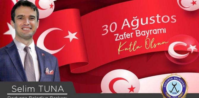 Dodurga Belediye Başkanı Selim Tuna’nın 30 Ağustos Zafer Bayramı Mesajı