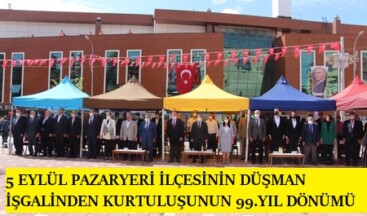 PAZARYERİ’NİN DÜŞMAN İŞGALİNDEN KURTULUŞUNUN 99. YIL DÖNÜMÜ ÇOŞKULU BİR ŞEKİLDE KUTLANDI