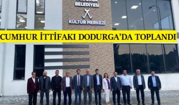 BİLECİK CUMHUR İTTİFAKI DODURGA’DA TOPLANDI