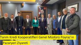 Tarın Kredi Kooperatifleri Genel Müdürü Poyraz’ın Pazaryeri Ziyareti