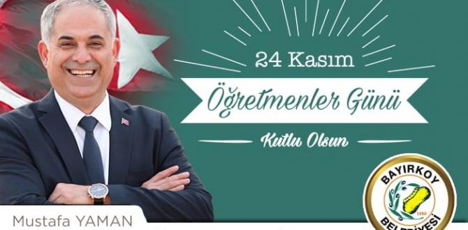 Bayırköy Belediye Başkanı Mustafa Yaman’ın 24 Kasım Öğretmenler Günü Mesajı