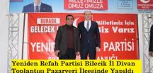 Yeniden Refah Partisi Bilecik İl Divan Toplantısı Pazaryeri İlçesinde Yapıldı