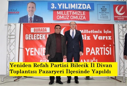 Yeniden Refah Partisi Bilecik İl Divan Toplantısı Pazaryeri İlçesinde Yapıldı