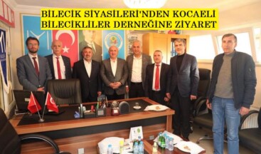 BİLECİK SİYASİLERİ’NDEN KOCAELİ BİLECİKLİLER DERNEĞİNE ZİYARET