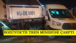 BOZÜYÜK’TE TREN MİNİBÜSE ÇARPTI
