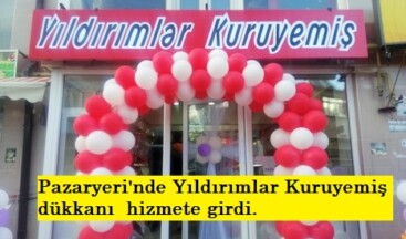 Pazaryeri’nde Yıldırımlar Kuruyemiş dükkanı  hizmete girdi.