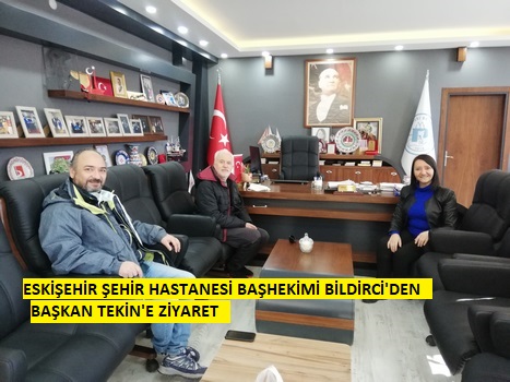 ESKİŞEHİR ŞEHİR HASTANESİ BAŞHEKİMİ BİLDİRİCİ’DEN BAŞKAN TEKİN’E ZİYARET