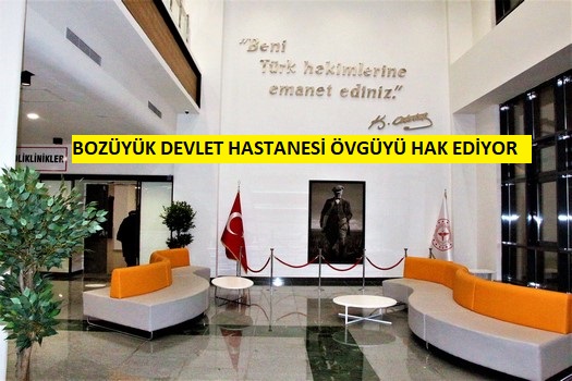 BOZÜYÜK DEVLET HASTANESİ ÖVGÜYÜ HAK EDİYOR