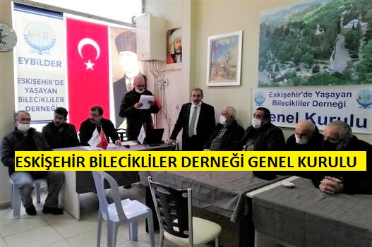 ESKİŞEHİR BİLECİKLİLER DERNEĞİNİN (EYBİLDER)GENEL KURULU YAPILDI