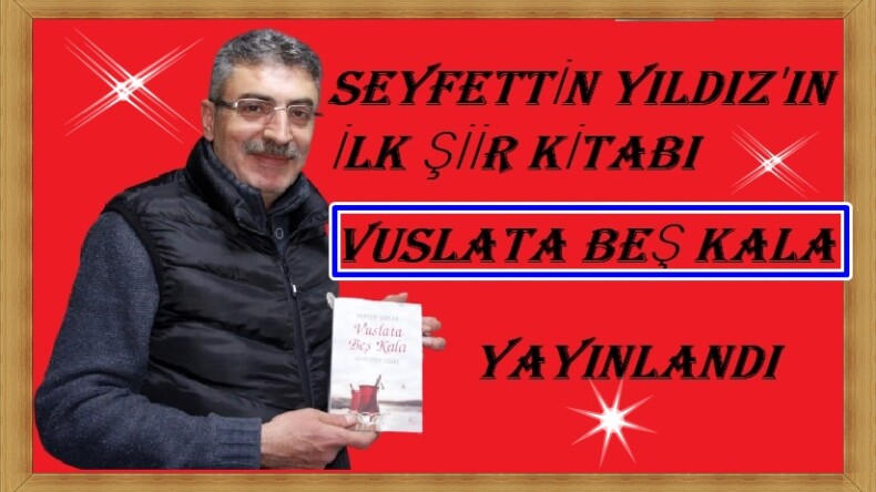 SEYFETTİN YILDIZ’IN İLK ŞİİR KİTABI YAYINLANDI