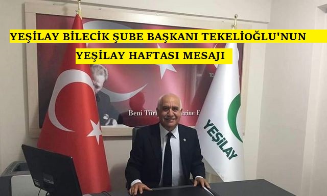 Yeşilay Bilecik Şube Başkanı Muzaffer TEKELİOĞLU’ndan Yeşilay Haftası mesajı