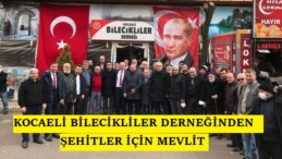 KOCAELİ BİLECİKLİLER DERNEĞİNDEN ŞEHİTLER İÇİN MEVLİT